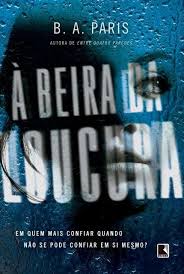 Editora Record Lancara Em Setembro A Beira Da Loucura De B A Paris Cantinho Da Leitura Livros De Suspense Livro De Feiticos Recomendacoes De Livros