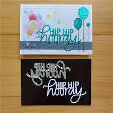 Sandwich the card making dies and your paper within two cutting pads. Garden Home Cheapest Prices Naifumodo Hip Hip Hooray Word Dies Metal Cutting Dies For Card Making Scrapbooking Embossing Cuts Paper Stencil Craft Letter Die