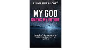 My God Knows My Future How God S Knowledge Of The Future Protects My Freewill Amazon Com Br