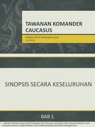 Bab 13, 14 (novel tingkatan 3) bab 13: Tawanan Komander Caucasus 1