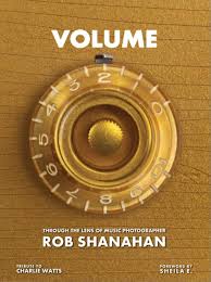 Volume 2: Through the Lens of Music Photographer Rob Shanahan - Book by Rob Shanahan