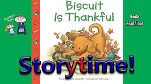 Storytime Biscuit Is Thankful Read Aloud Story Time Bedtime Stor Read Aloud Thanksgiving Books Bedtime Stories