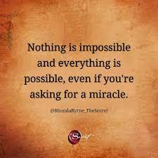 Rhonda Byrne On Instagram Everything Is Possible When You Get Rid Of The Word Impossible Form Your Vo Positive Affirmations Secret Quotes Daily Affirmations