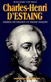 Livre : Charles-Henri d'Estaing : amiral de France et franc-maçon  (1729-1794). Marine et franc-maçonnerie (1750-1830), le livre de Jean-Marc  Van Hille
