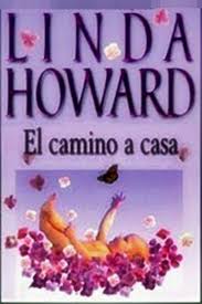 Cuando por fin volvieron a reunirse, se casaron y no se separaron jamás. Leer El Camino A Casa De Linda Howard Libro Completo Online Gratis