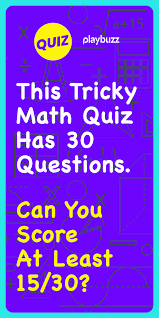Quiz of the day and latest quizzes. Can You Score 20 30 In This Tricky Math Quiz Playbuzz Quiz Quizzes General Knowledge Quiz Buzzf Math Quizzes General Knowledge Quiz Questions Quiz