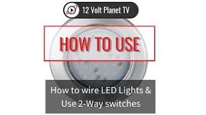 There's a bunch of different led rocker switches out there, sometimes called carling switch. How To Wire Led Lights Use 2 Way Switches 12 Volt Planet Youtube