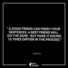 Friendship Archives Epic Quotes Epic Quotes Jokes Quotes Friendship Quotes