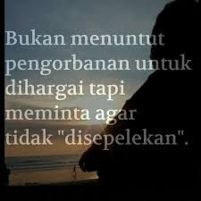 Kelembutan, pengorbanan diri, dan kemurahan hati adalah milik eksklusif tidak satu pun ras atau. Kata Kata Pengorbanan Yang Tak Dihargai Paling Baru Baca Sob Paragram Id