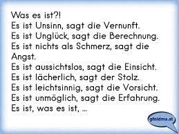 Was Es Ist Es Ist Unsinn Sagt Die Vernunft Es Ist Ungluck Sagt Die Berechnung Es Ist Nichts Als Schmerz Sagt Die Osterreichische Spruche Und Zitate