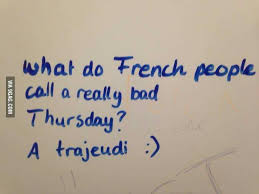 What Do French People Call A Really Bad Thursday French Puns Language Jokes Learn French