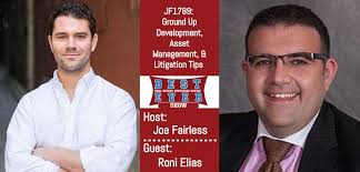 JF1789: Ground Up Development, Asset Management, & Litigation Tips with  Roni Elias