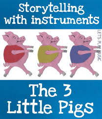 Storytelling With Instruments The 3 Little Pigs Let S Play Music Kindergarten Music Music Activities Elementary Music