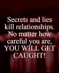 Secrets And Lies Kill Relationships Datingtips Losangelesmatchmaker Julieferman Com Relationship Quotes Winning Quotes Quotes To Live By