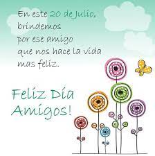 Con cada una de las frases podrás decirle a tu. Feliz Dia Del Amigo Frases Y Tarjetas Para El 20 De Julio Efemerides Imagenes
