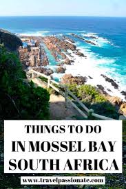 Things To Do In Mossel Bay South Africa Travel Passionate Africa Travel South Africa Travel Mossel Bay