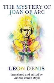 Everyday low prices and free delivery on eligible orders. The Mystery Of Joan Of Arc Kindle Edition By Denis Leon Conan Doyle Arthur Religion Spirituality Kindle Ebooks Amazon Com