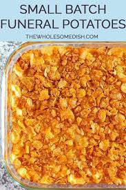 Small Batch Funeral Potatoes The Wholesome Dish Recipe Potato Side Dishes Recipes Food