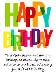 Happy Birthday Greetings For Grandson Some People In Our Lives Shine So Brightly And Have Such Colorful Personalities If Your Grandson In Law Is Happy Birthday Cards Birthday Greeting Cards Birthday Cards