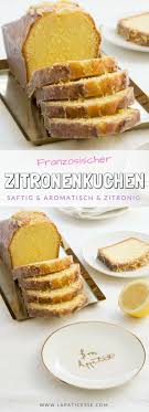 Franzosischer Zitronenkuchen Cake Au Citron Und Viele Kastenkuchen Tipps La Paticesse Der Patisserie Blog Zitronen Kuchen Zitronenkuchen Zitronenkuchen Rezept