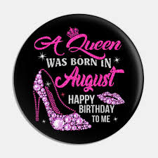 It's a win win all year long! A Queen Was Born In August Shirt Leo Virgo Happy Birthday August Pin Teepublic