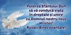 Înainte se credea ca sufletele morților, după ce au părăsit mormintele in joia mare și au zburat slobode timp de 50 de zile, se întorc in lumea subterana în sâmbăta rusaliilor. 71 Felicitari De Rusalii Ideas Rusalii FelicitÄƒri CreÈ™tini