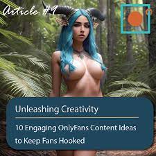Unleashing Creativity: 10 Engaging OnlyFans Content Ideas to Keep Fans  Hooked | by RhyteIt | Sensual Artistry | Medium