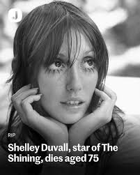 Actor Shelley Duvall, who played Wendy Torrance in the 1980 Stanley Kubrick  movie The Shining, has died aged 75. Dan Gilroy, her life partner since  1989, confirmed the news of her death