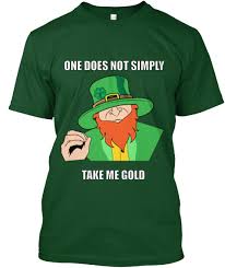 Meme Funny Leprechaun St Patricks Day One Does Not Simply Take Me Gold Products