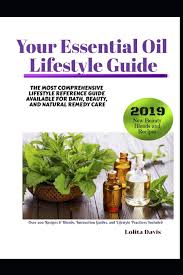 The consumer's pattern and mode of living that is reflected in their consumer behaviour. Your Essential Oil Lifestyle Guide The Most Comprehensive Lifestyle Reference Guide Available For Bath Beauty And Natural Remedy Care Davis Lolita Amazon De Bucher