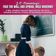 Face the Wall and Spread, Miss McKenna! A Shy, Modest Teacher Spanked by  Her Dirty-Minded Students: A Story of Appalling Humiliation Audiobook |  Libro.fm