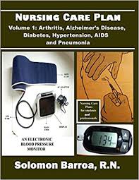 Nursing Care Plan Arthritis Alzheimer S Disease Diabetes Mellitus Hypertension Aids And Pneumonia Volume 1 9781491290699 Medicine Health Science Books Amazon Com