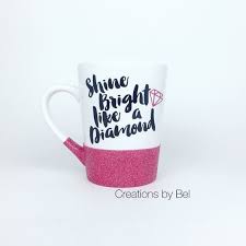 Shine Bright Like A Diamond Coffee Mug X2f Glitter Coffee Mug X2f Etsy Mugs Cleaning With Bleach Shine Bright Like A Diamond