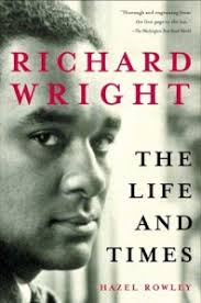 Richard Wright, the Life and Times (2001), by Hazel Rowley