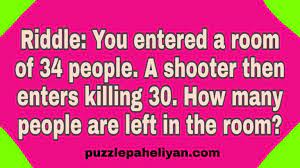 Also, the answer to the critical thinker riddle may vary based on who's asking them. You Entered A Room Of 34 People Riddle Answer Solve