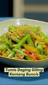 Tumis Daging Giling Kentang Buncis Panduan Mendalam Oleh Masak Tv