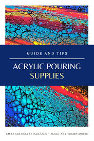 Supplies For Acrylic Pouring Complete Guide With Tips And Recommendations From Smart Art Materials Perfect Guide For Beginners I Art Smart Art Art Materials