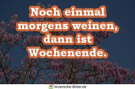 Sag uns, wann bei dir wochenende ist! á… Wochenende Spruche Bilder Lustige Zitate Zum Wochenende