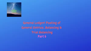 General Ledger Posting Of General Journal Balancing And Trial Balance General Ledger Trial Balance Post