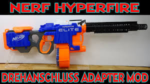 Nerf Hyperfire Drehanschluss Adapter Mod Info Neue Blaster Youtube