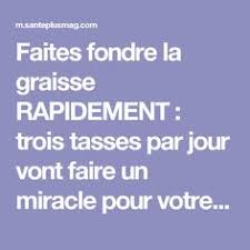 Faites Fondre La Graisse Rapidement Trois Tasses Par Jour Vont Faire Un Miracle Pour Votre Ventre Recette Graisse Astuce Minceur Boissons Detox