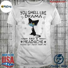 Svg, dxf, png, pdf , eps and a mirror image files compatible with Black Cat You Smell Like Drama And A Headache Please Get Away From Me Shirt Hoodie Sweater And Long Sleeve