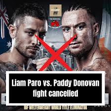 LIAM PARO'S OPPONENT HAS WITHDRAWN 😳 The Australian has been left  stranded, with his world title eliminator off after his opponent pulled  out. Paddy Donovan has withdrawn from his proposed January 16