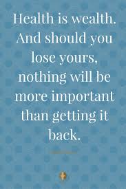 Health Is Wealth And Should You Lose Yours Nothing Will Be More Important Than Getting It Back Health Drinks Recipes Health Health Quotes Motivation