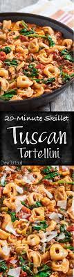 30 Minute Tuscan Tortellini With Sausage And Spinach Chew Out Loud Recipe Pasta Dishes Recipes Yummy Dinners