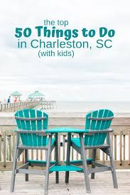 The Top 50 Things To Do In Charleston Sc With Kids From Fun Foodie Spots To Free Educational Activities And Once Charleston Sc Things To Do Travel Usa Travel