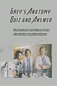 Rd.com knowledge facts there's a lot to love about halloween—halloween party games, the best halloween movies, dressing. Grey S Anatomy Quiz And Answer Understand And Know More About The Popular Shows Trivia About Grey S Anatomy By Amazon Ae