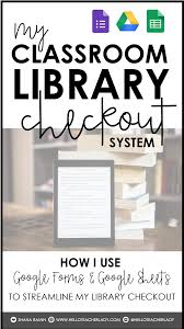 Easy Classroom Library Checkout System Google Forms Google Sheets Hello Teacher Lady Classroom Library Checkout System Classroom Library Checkout Library Checkout System