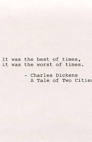Charles Dickens Quote A Tale Of Two Cities It Was The Best Of Times It Was The Worst Of Times You Will Rec Charles Dickens Quotes Quotes Charles Dickens