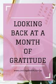 Looking Back At A Month Of Gratitude Gratitude Gratitude Challenge Choose Happy